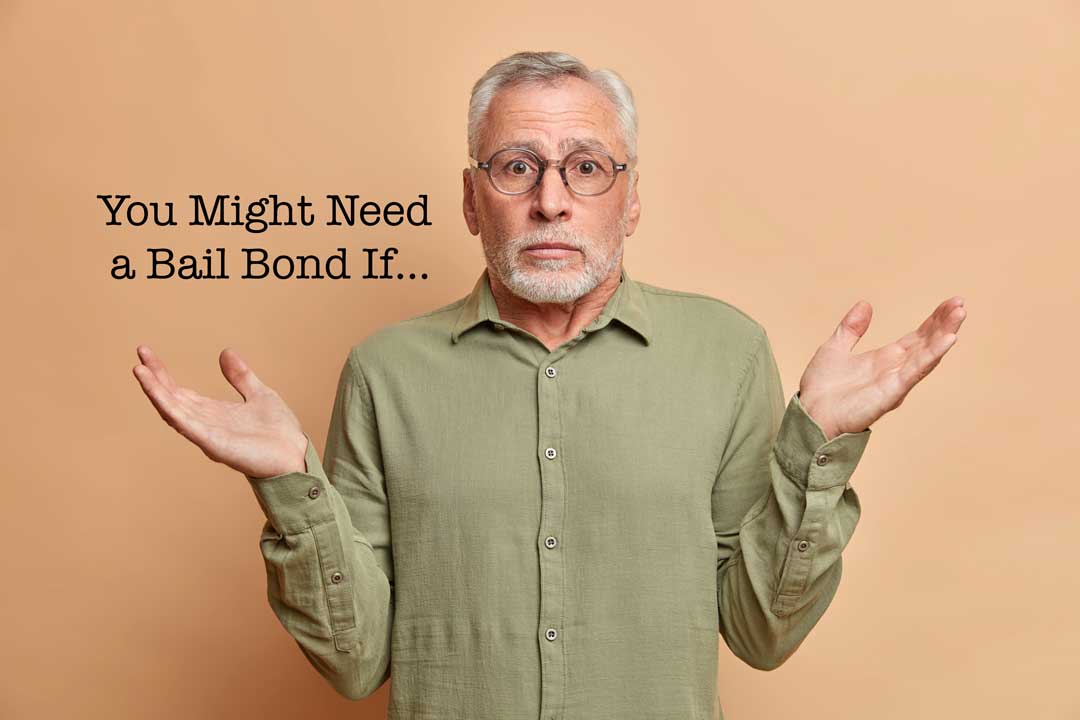 You Might Need Anytime Bail Bonds If…