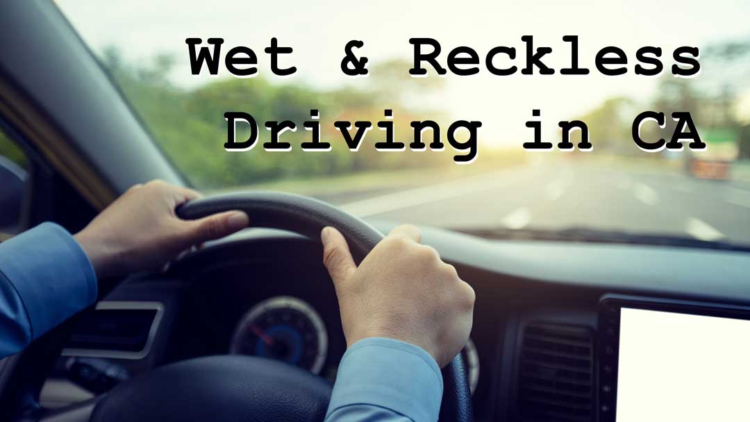 What you Should Know about Wet and Reckless in California