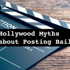 4 Common Hollywood Myths about Posting Bail