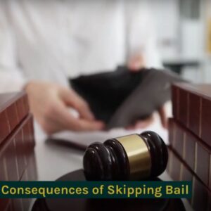 The Consequences of Skipping Bail