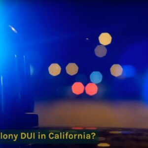 What is a Felony DUI in California?